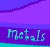 Metals